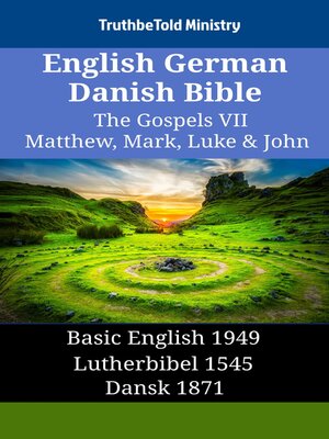 cover image of English German Danish Bible--The Gospels VII--Matthew, Mark, Luke & John
